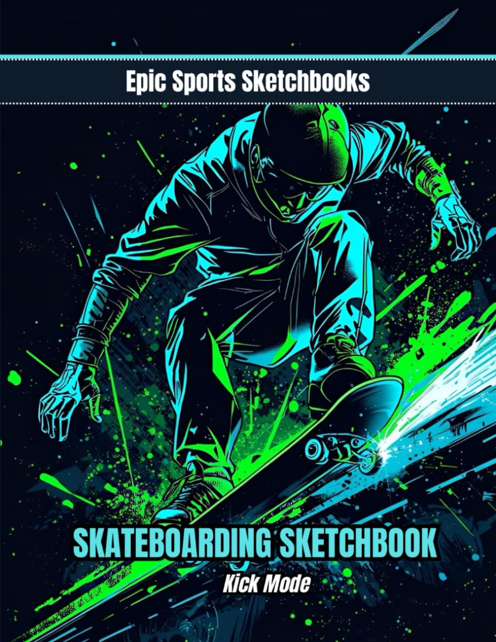 Epic Skateboarding Sketchbook: Kick Mode: Skateboarding sketchbook for teens — freestyle drawing & design notebook for young teen skaters baixar livro de graça