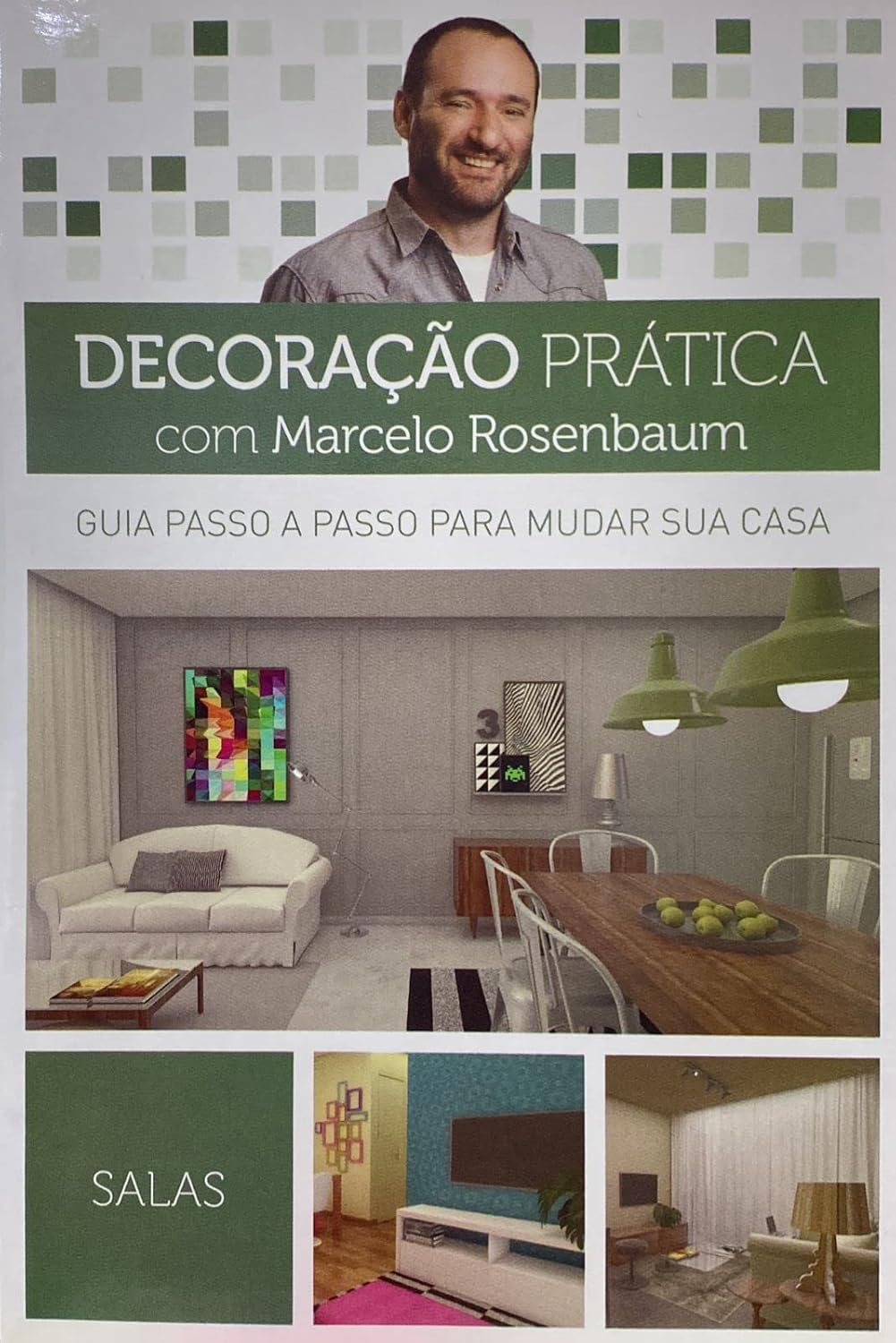 Decoração Prática com Marcelo Rosenbaum - Guia passo a passo para mudar sua casa: Salas