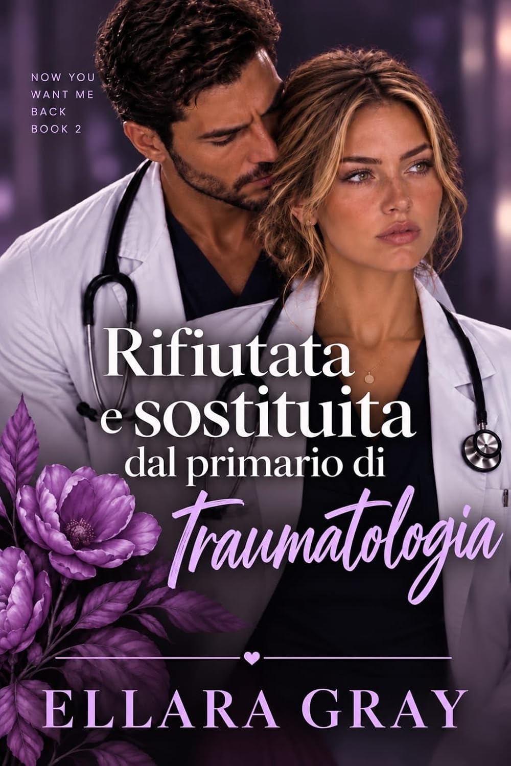 Rifiutata e sostituita dal primario di traumatologia (Ora mi rivuoi Vol. 2) (Italian Edition) baixar o livro de graça