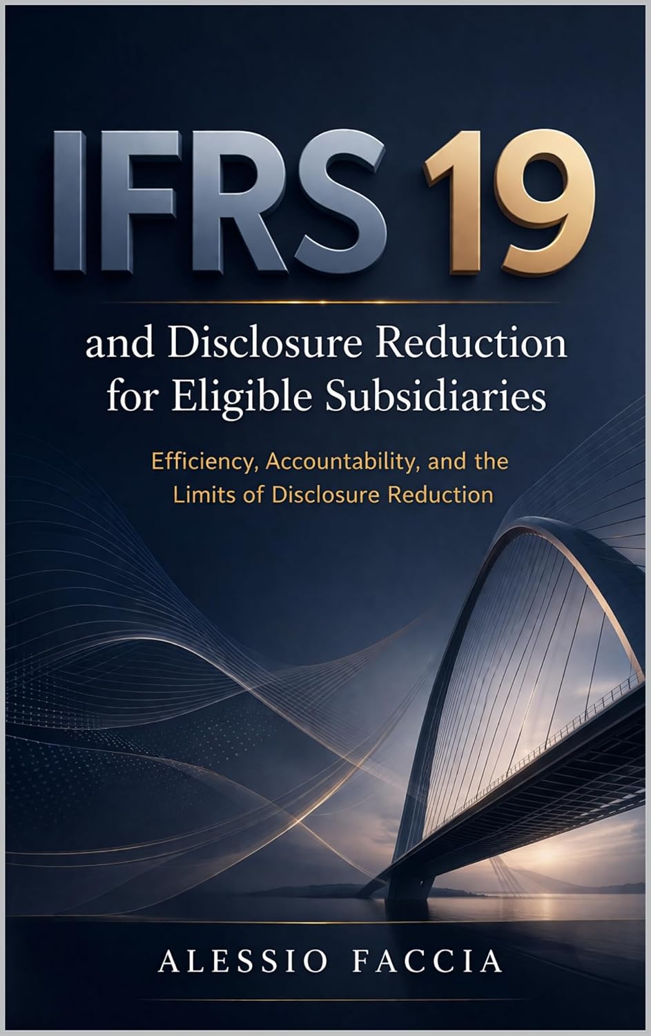 IFRS 19 and disclosure reduction for eligible subsidiaries: Efficiency, Accountability, and the Limits of Disclosure Reduction (IFRS in Practice) (English Edition) baixar o livro de graça