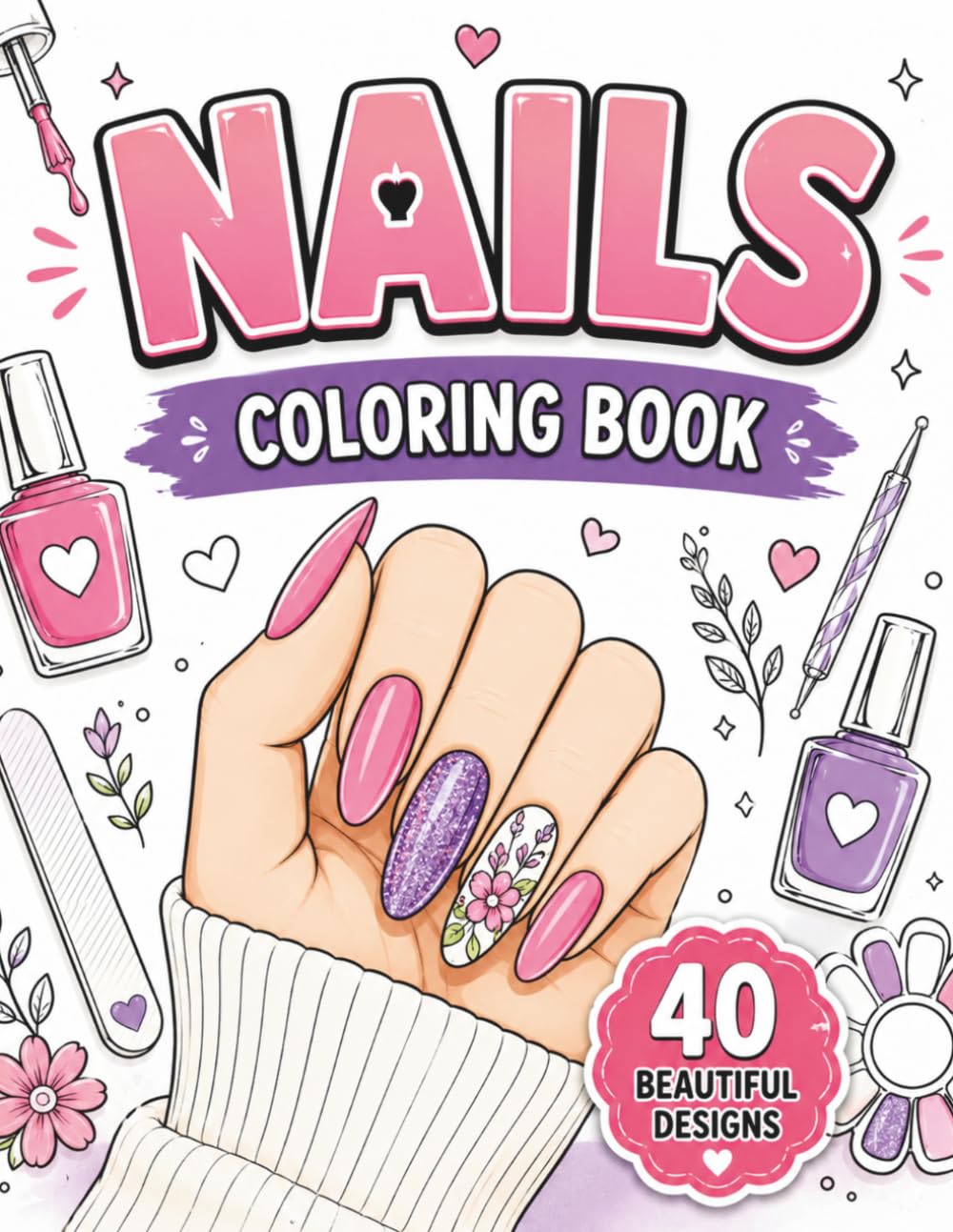 Nails Coloring Book: 40 unique illustrations for creative relaxation and mindfulness practice. baixar o livro de graça