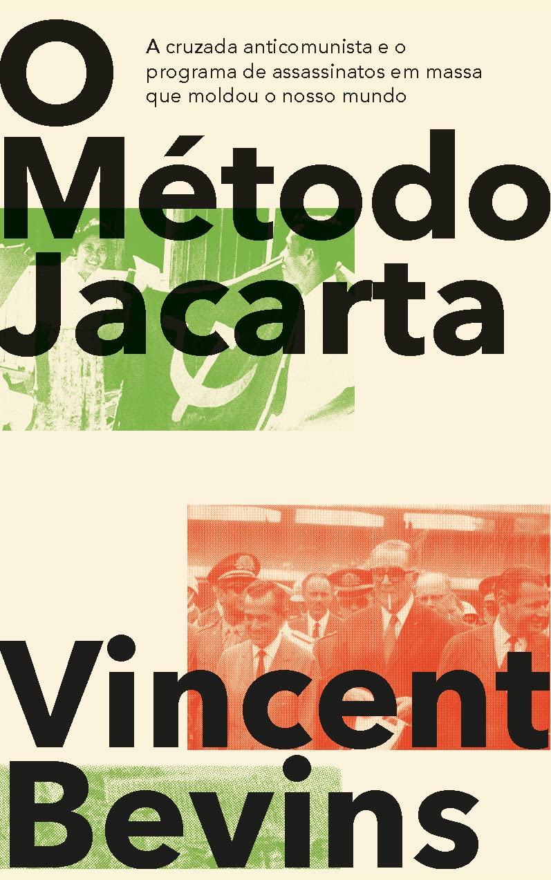 O Método Jacarta: a Cruzada Anticomunista e o Programa de Assassinatos em Massa que Moldou o Nosso Mundo baixar livro de graça