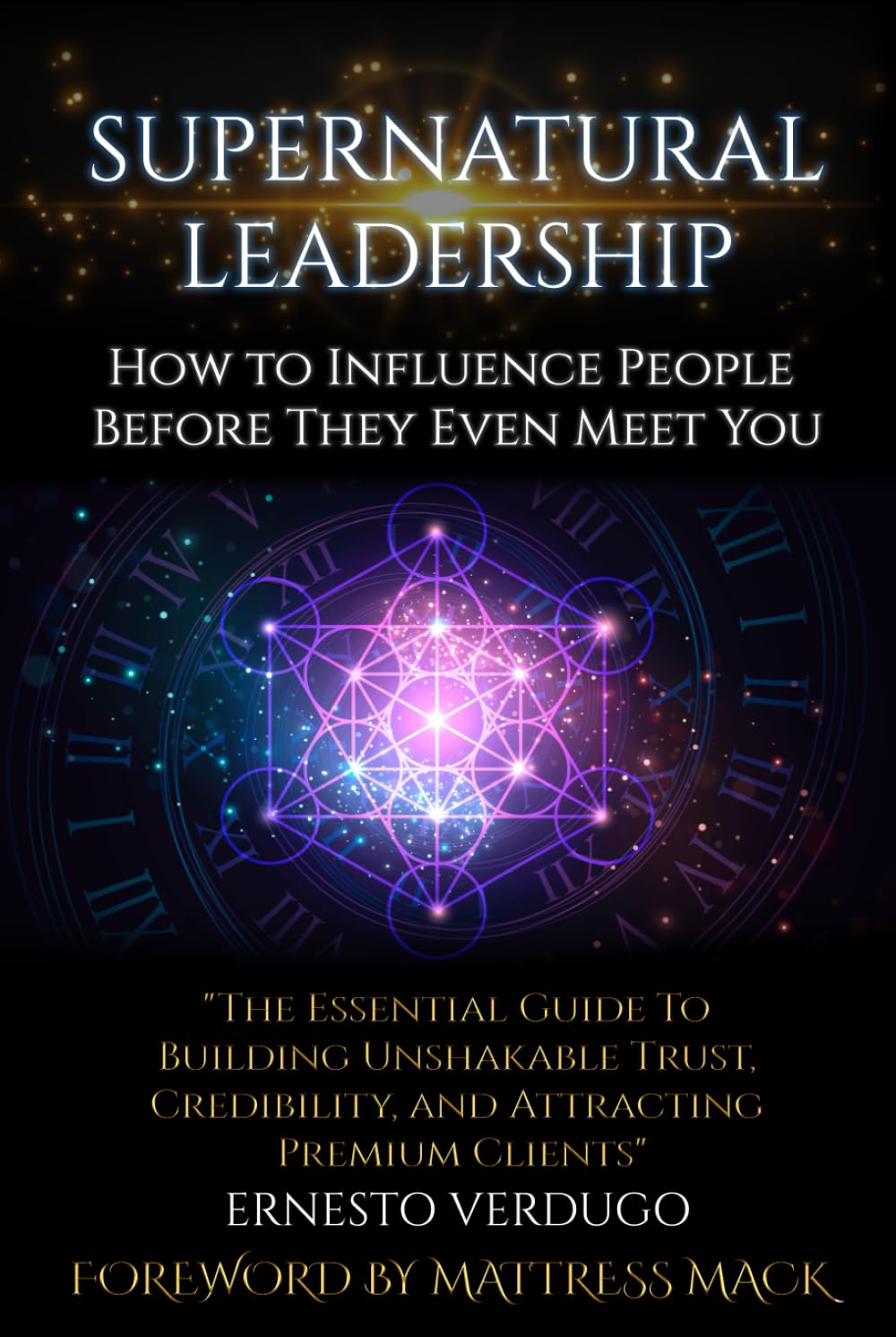 SUPERNATURAL LEADERSHIP How to Influence People Before They Even Meet You: The Essential Guide to Building Unshakable Trust, Credibility, and Attracting Premium Clients (LLM Books AI) baixar livro de graça