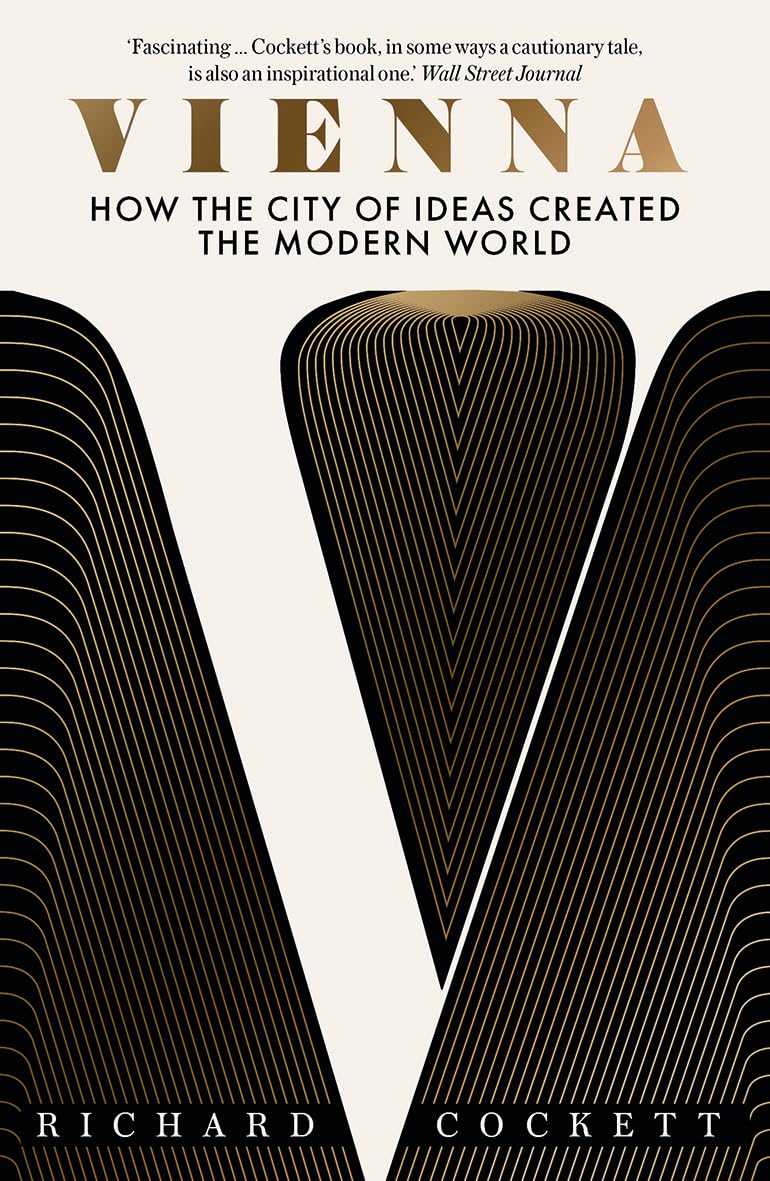 Vienna: How the City of Ideas Created the Modern World (English Edition)