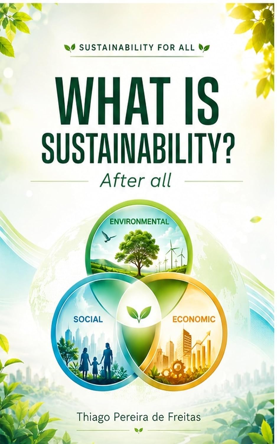 WHAT IS SUSTAINABILITY?: After all (SUSTENTABILIDADE PARA TODOS Book 2) (English Edition) baixar o livro de graça