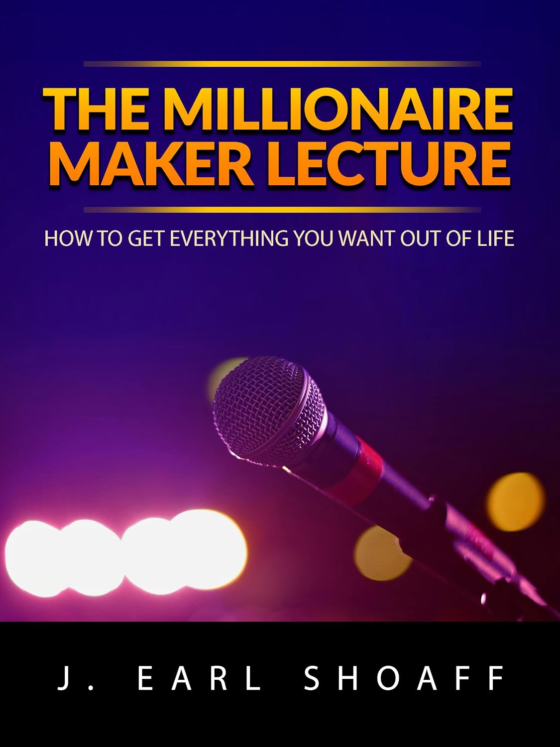 The Millionaire Maker Lecture: How To Get Everything You Want Out Of Life (English Edition) baixar livro de graça