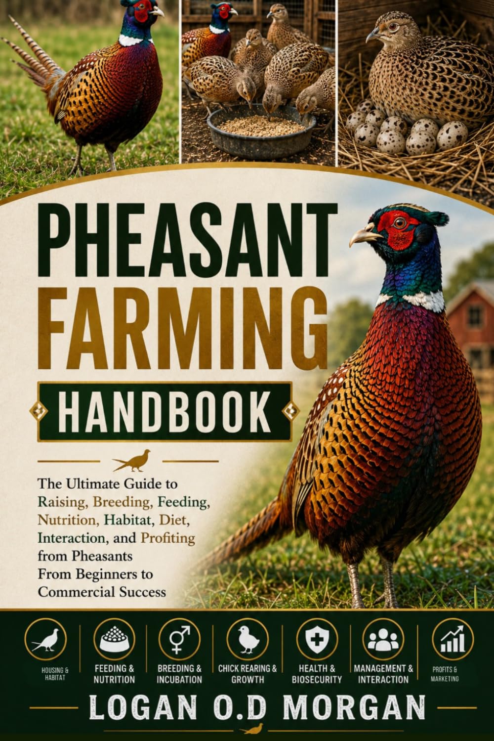 Pheasant Farming Handbook: The Ultimate Guide to Raising, Breeding, Feeding, Nutrition, Habitat, Diet, Interaction, and Profiting from Pheasants From Beginners to Commercial Success baixar livro de graça