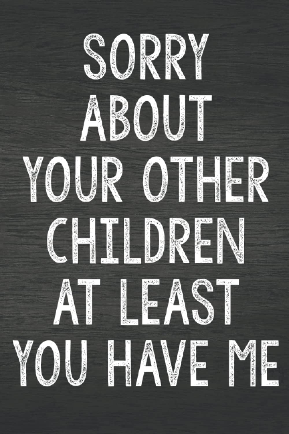 Fathers Day Gifts: Sorry About Your Other Children At Least You Have Me: Personalized Father's Day, Happy Fathers Day Notebook, Funny & Lovely Fathers Day Gift From Daughter or Son baixar o livro de graça