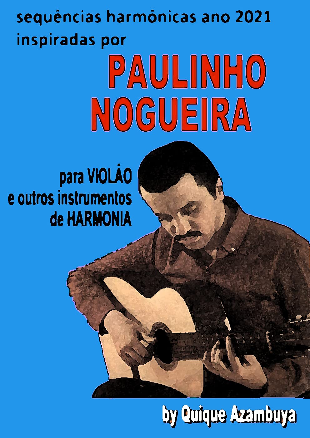 capítulo por capítulo baixar Sequencias harmònicas ANO 2021 inspiradas em PAULINHO NOGUEIRA (PAULINHO NOGUEIRA (Método para Violâo))