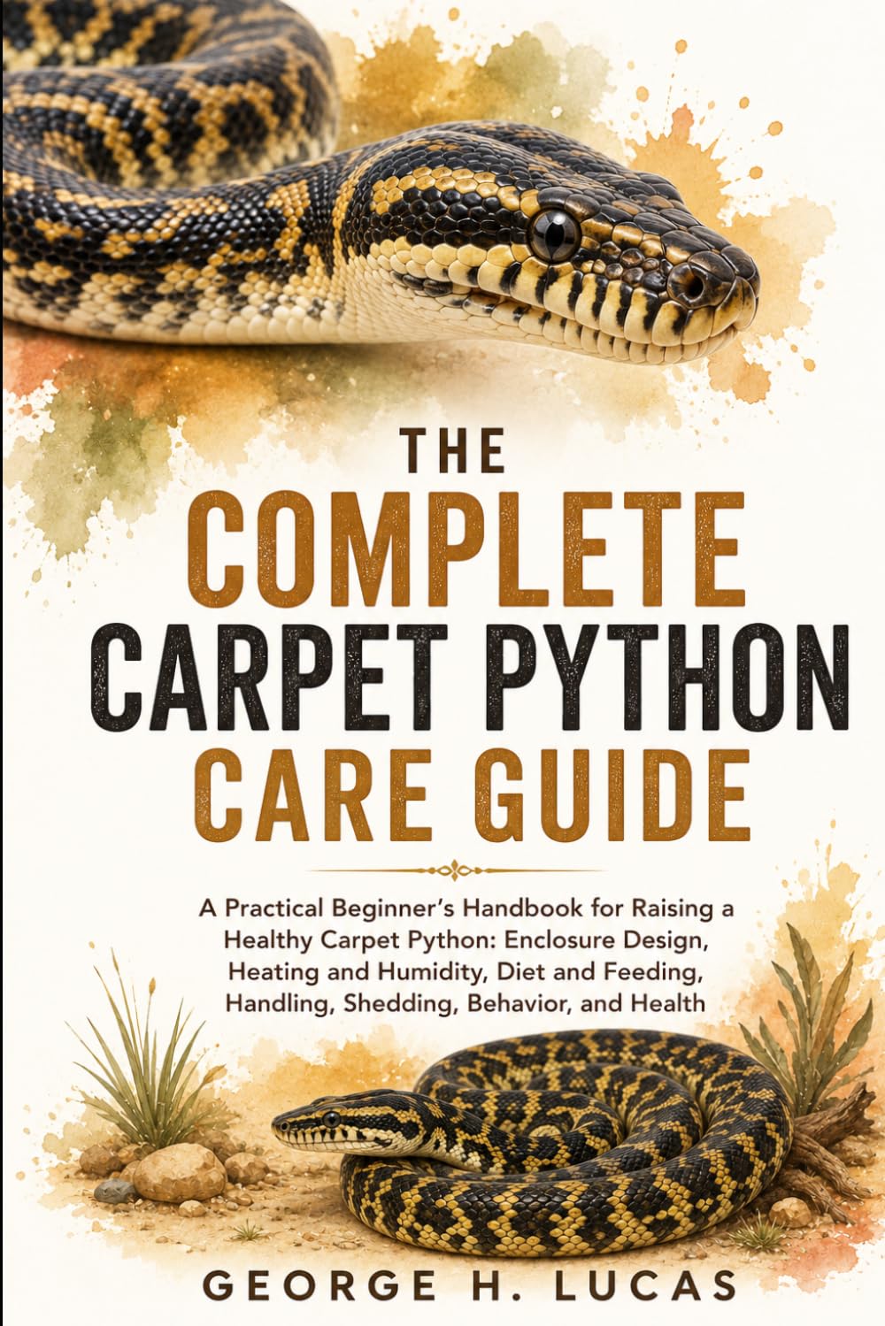 ler totalmente The Complete Carpet Python Care Guide: A Practical Beginner's Handbook for Raising a Healthy Carpet Python: Enclosure Design, Heating and Humidity,... Health Care, Common Problems, and Long-Term