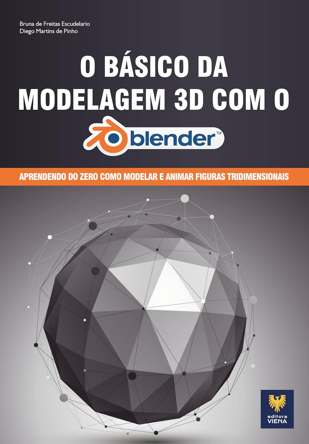 ler totalmente O Básico da Modelagem 3D com o Blender: Aprendendo do Zero como Modelar e Animar Figuras Tridimensionais
