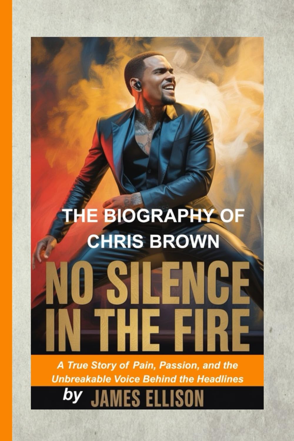 ler totalmente No Silence in the Fire: The Biography of Chris Brown: A True Story of Pain, Passion, and the Unbreakable Voice Behind the Headlines