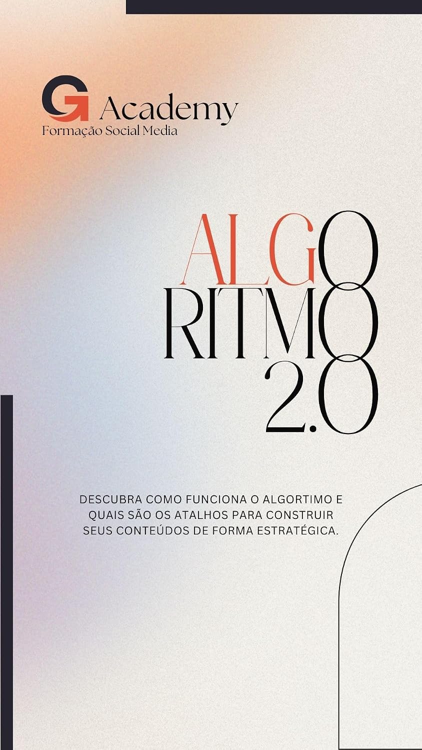 Algoritmo 2.0: Descubra como funciona o algoritmo e quais são os atalhos para construir seus conteúdos de forma estratégica baixar livro de graça