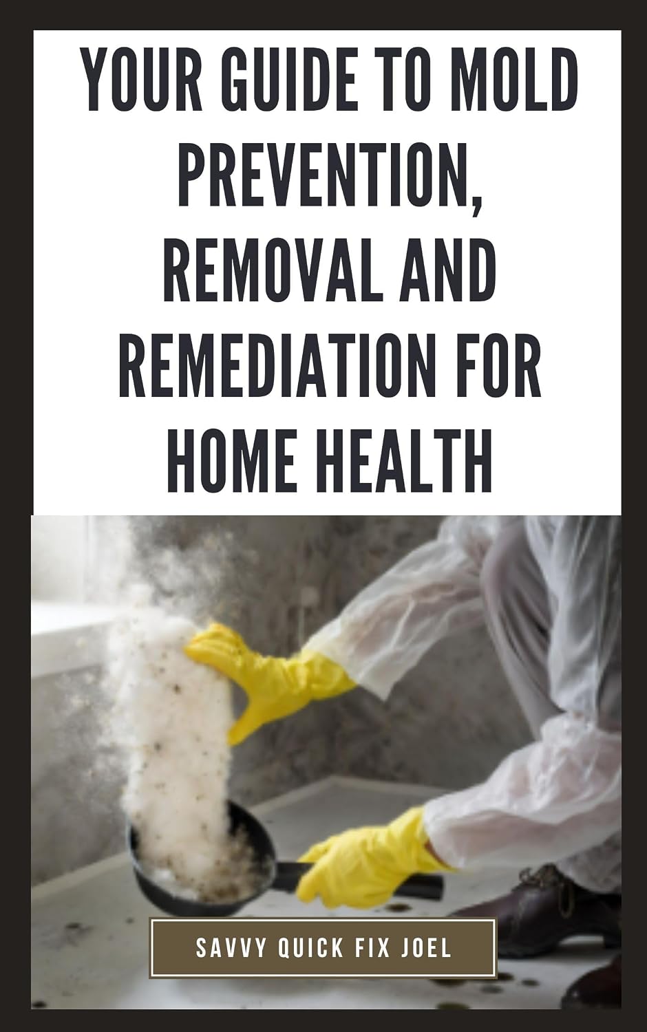 Your Guide to Mold Prevention, Removal and Remediation for Home Health: DIY Methods for Detecting, Eliminating and Preventing Mold Outbreaks to Create... Mold-Free Home Environment (English Edition) baixar livro de graça