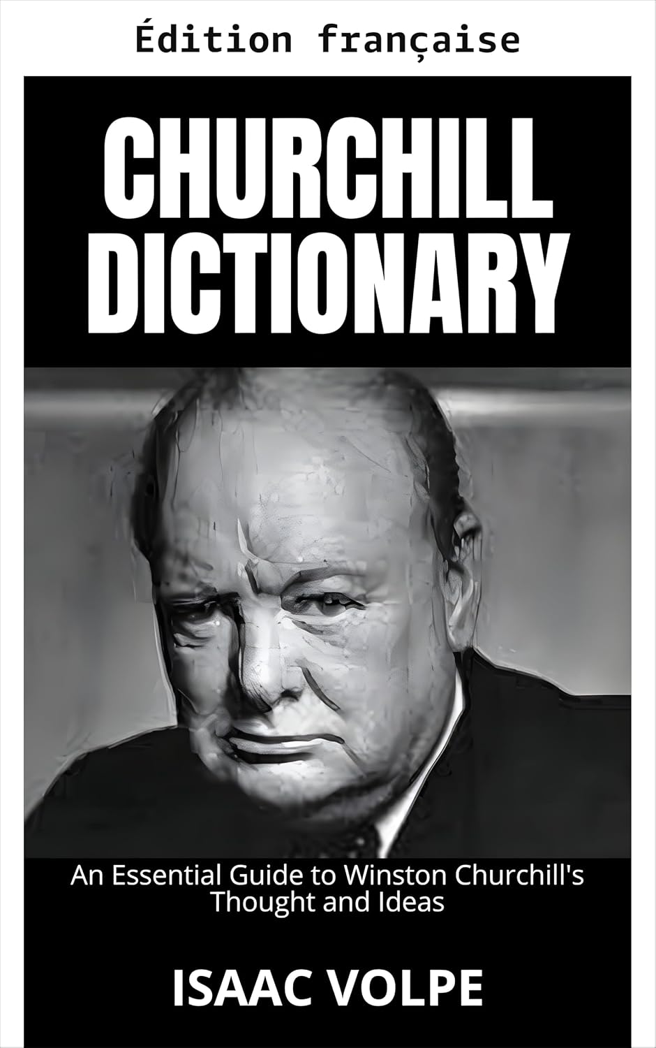 capítulo por capítulo baixar Dictionnaire Churchill. Un guide essentiel de la pensée et des idées de Winston Churchill (Dictionnaires de philosophie et de grands penseurs) (French Edition)