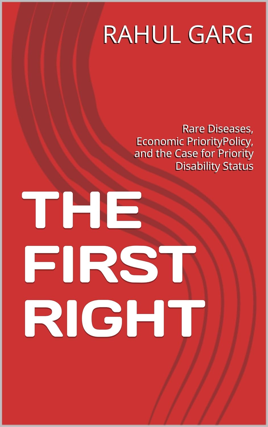 ler totalmente THE FIRST RIGHT: Rare Diseases, Economic PriorityPolicy, and the Case for Priority Disability Status (English Edition)