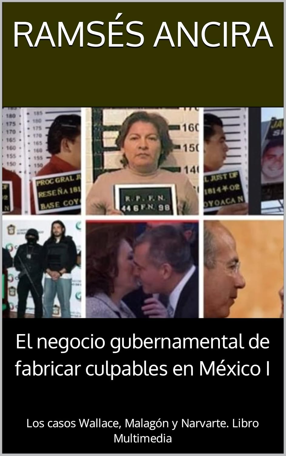 El negocio de fabricar culpables en México I: Los casos Wallace, Malagón y Narvarte. Libro Multimedia (El Negocio gubernamental de fabricar culpables en México) (Spanish Edition) baixar livro de graça