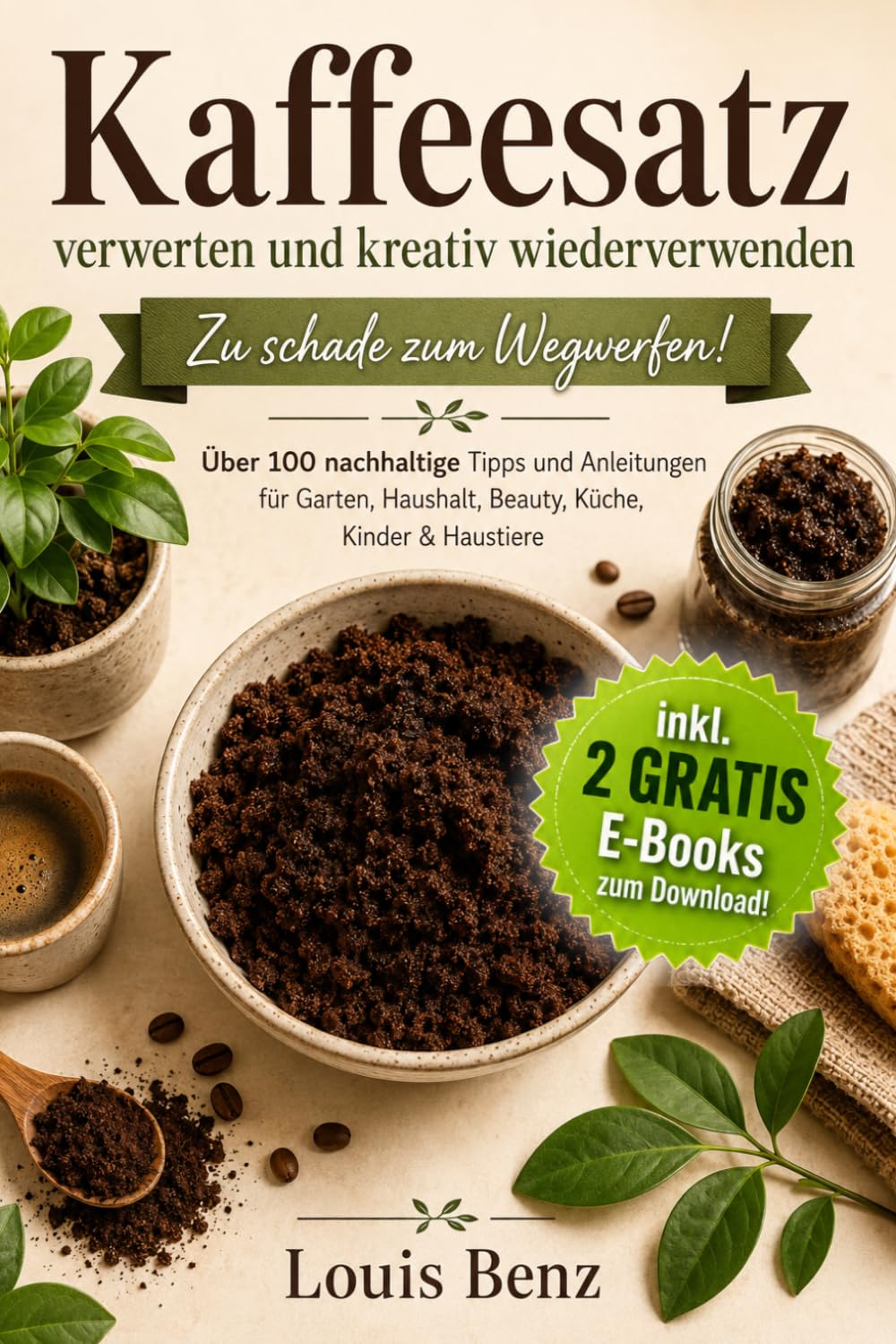ler totalmente Kaffeesatz – Zu schade zum Wegwerfen: Über 100 nachhaltige Ideen fur Garten, Haushalt & Beauty: Dünger, Peeling, Reiniger, Rezepte & kreative... Kaffeesatz-Verwertung (German Edition)