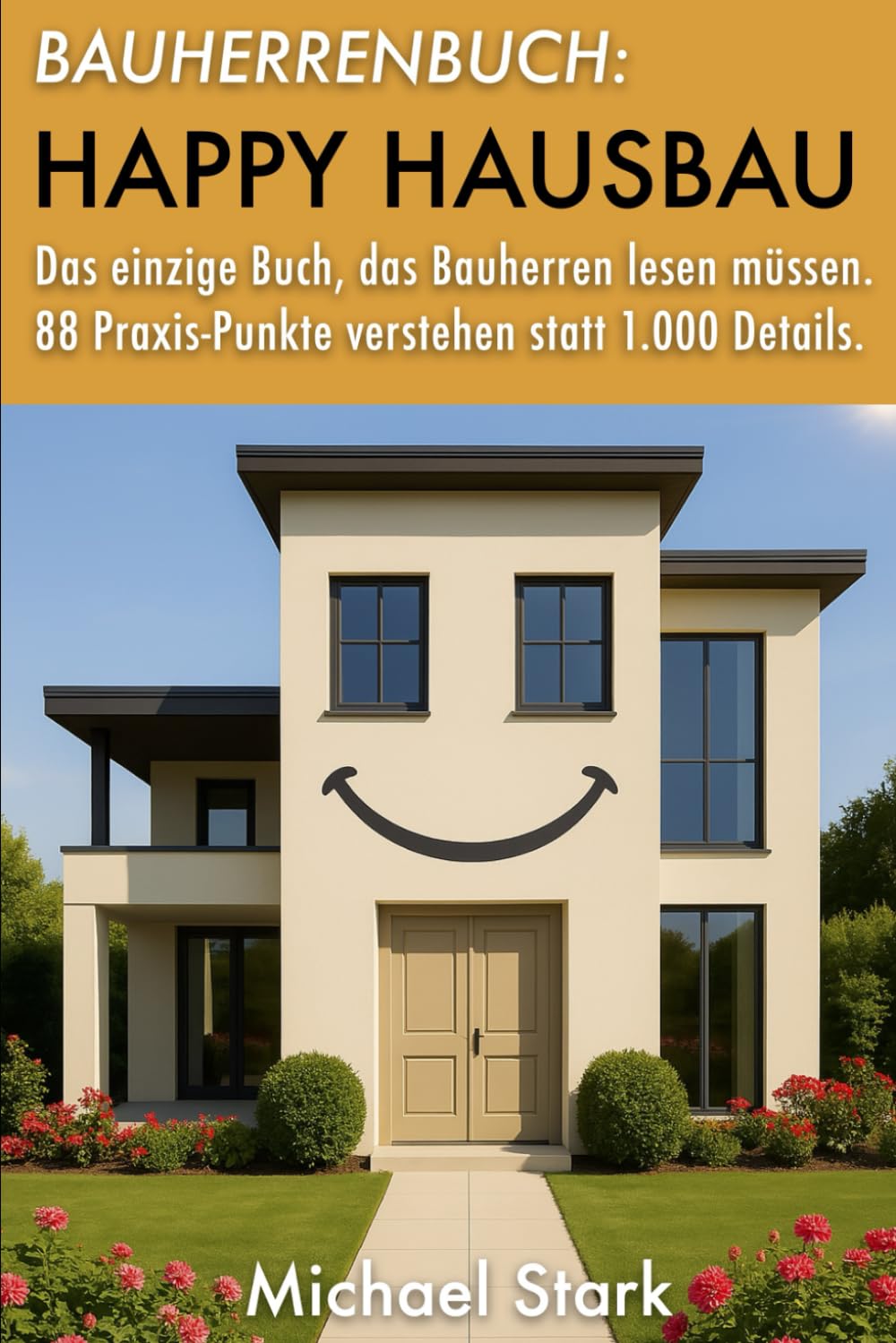 Happy Hausbau! Das einzige Buch, das Bauherren lesen müssen. 88 Praxis-Punkte verstehen statt 1.000 Details. (German Edition) baixar o livro de graça