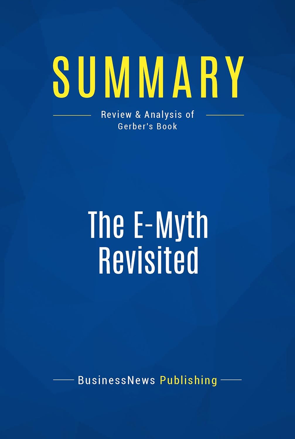 ler totalmente Summary: The E-Myth Revisited: Review and Analysis of Gerber's Book (English Edition)