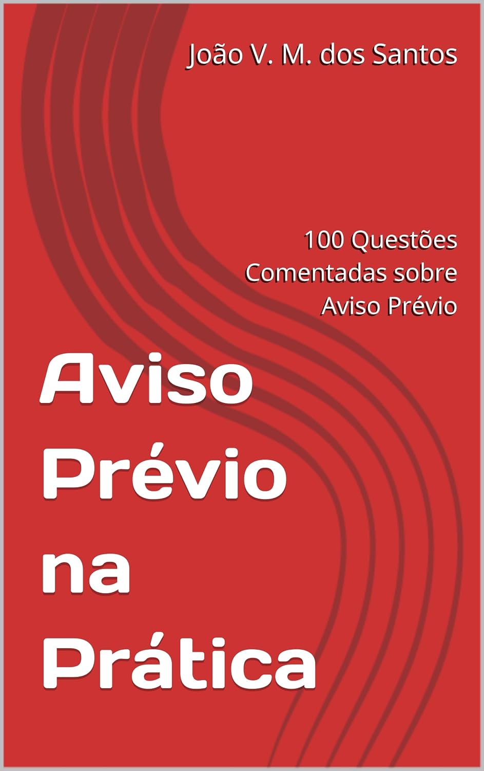 Aviso Prévio na Prática: 100 Questões Comentadas sobre Aviso Prévio baixar livro de graça