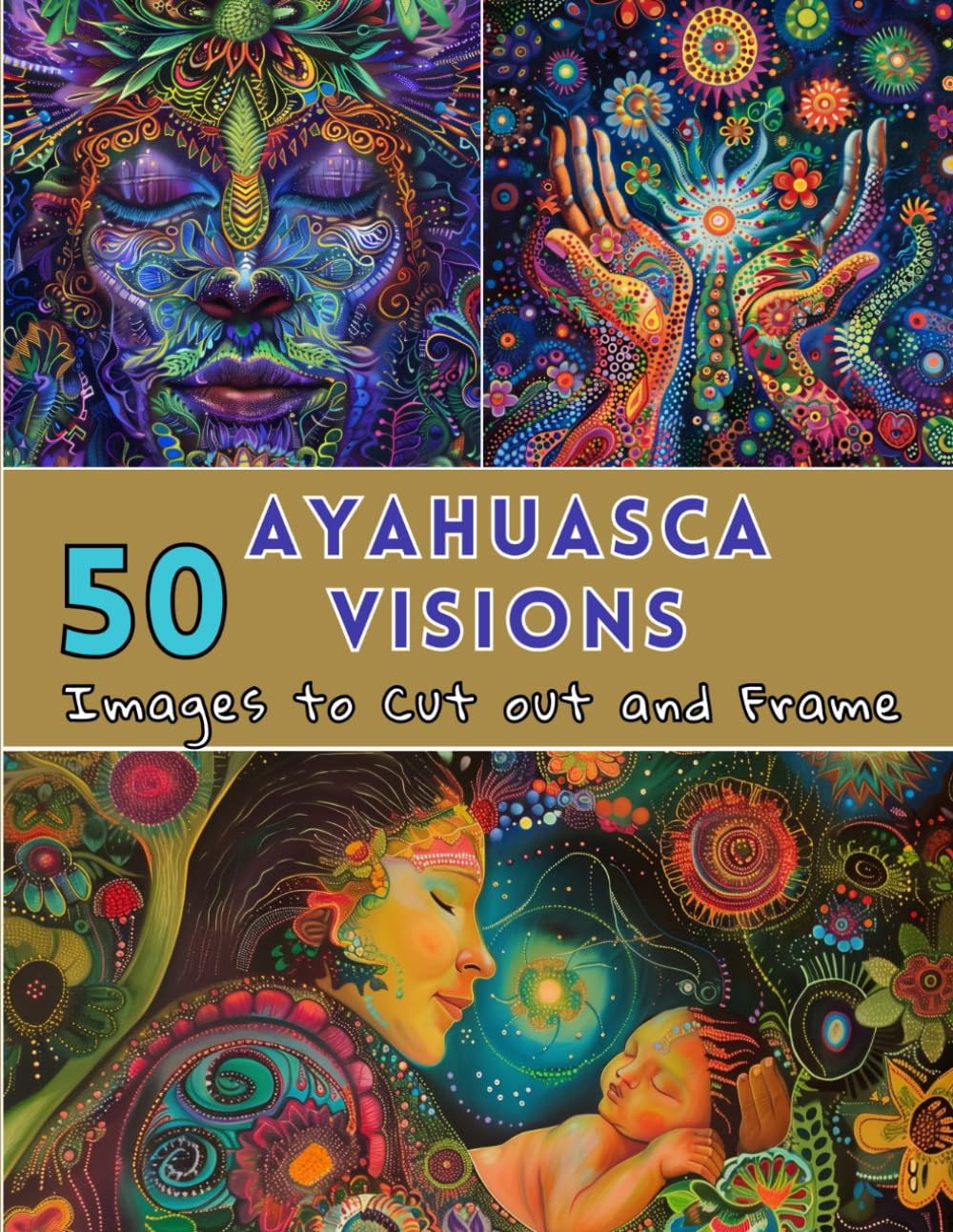 ler totalmente 50 Ayahuasca Visions Images to Cut Out and Frame: Richness of our Spiritual Journey in Colors and Forms, Picture Book