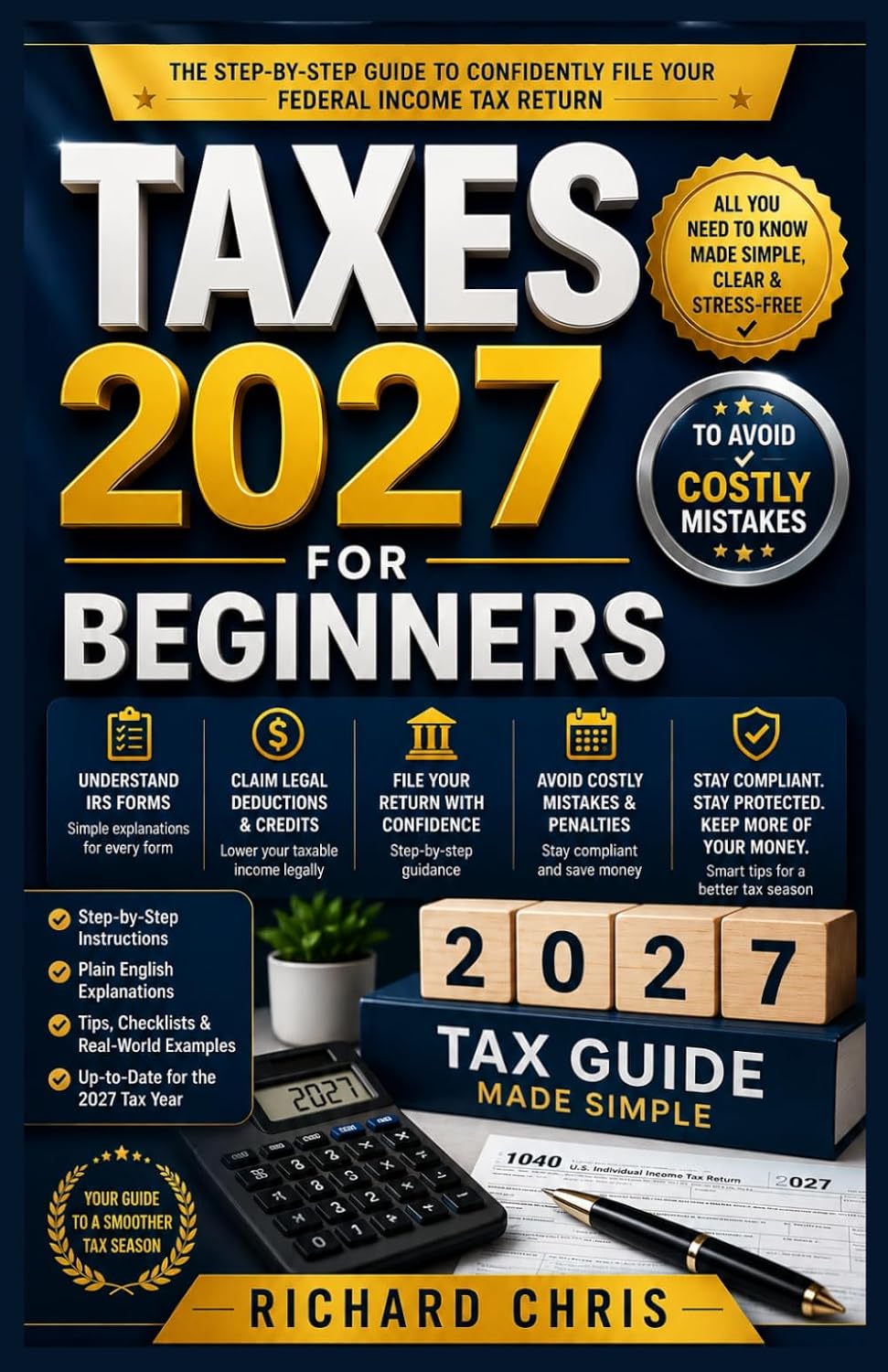 Taxes 2027 for Beginners: A Practical Guide to Filing Your Federal Income Tax Return, Understanding IRS Forms, Claiming Legal Deductions and Credits, and Avoiding Common Filing Mistakes baixar livro de graça