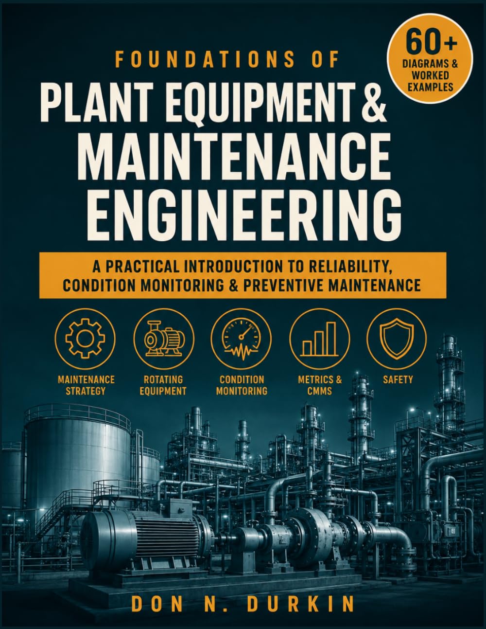 ler totalmente Foundations of Plant Equipment and Maintenance Engineering: A Practical Introduction to Reliability, Condition Monitoring, and Preventive Maintenance