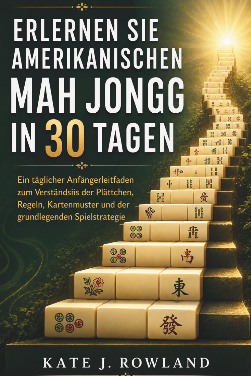 Erlernen Sie Amerikanischen Mah Jongg In 30 Tagen: Ein täglicher Anfängerleitfaden zum Verständnis der Plättchen, Regeln, Kartenmuster und der grundlegenden Spielstrategie baixar livro de graça