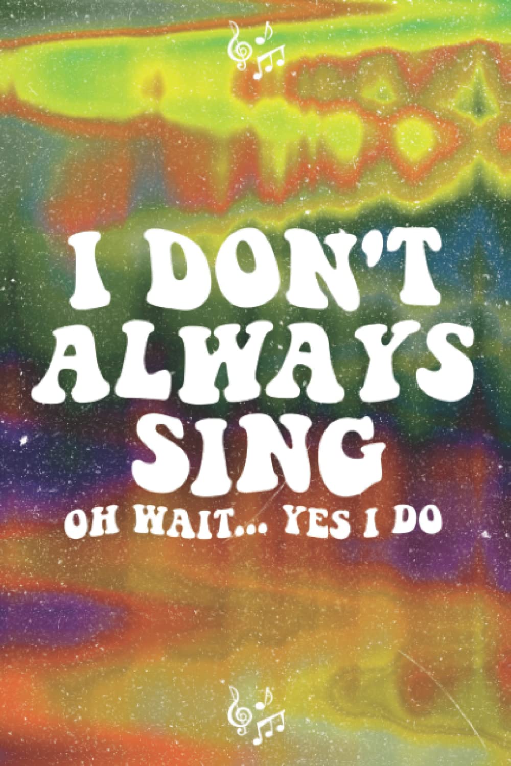 capítulo por capítulo baixar I Don't Always Sing Oh Wait... Yes I Do: Funny Music Lover Gift, Present for Singing Lovers, Singing Karaoke Journal, Broadway Gift Idea, Singing... Pages 6x9" Blank Lined Song Diary To Write In