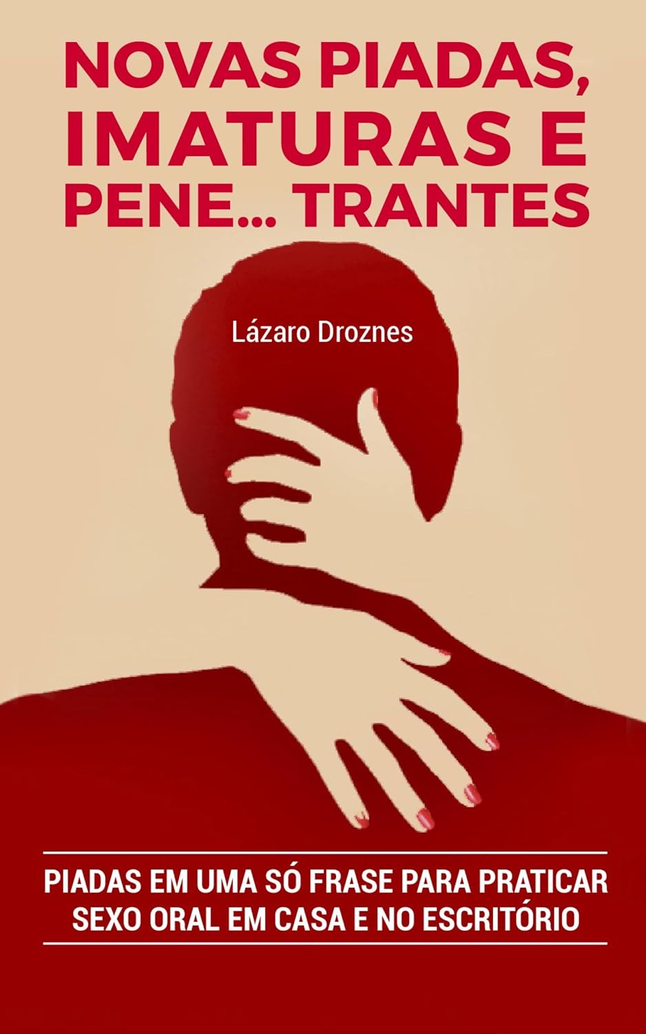 capítulo por capítulo baixar Novas Piadas, Imaturas e Pene…trantes.: Piadas em uma só frase para praticar sexo oral em casa e no escritório (SÉRIE: HUMOR EM UMA SÓ FRASE Volume IV)