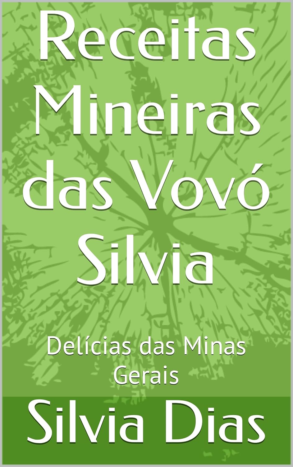 Receitas Mineiras das Vovó Silvia: Delícias das Minas Gerais baixar o livro de graça
