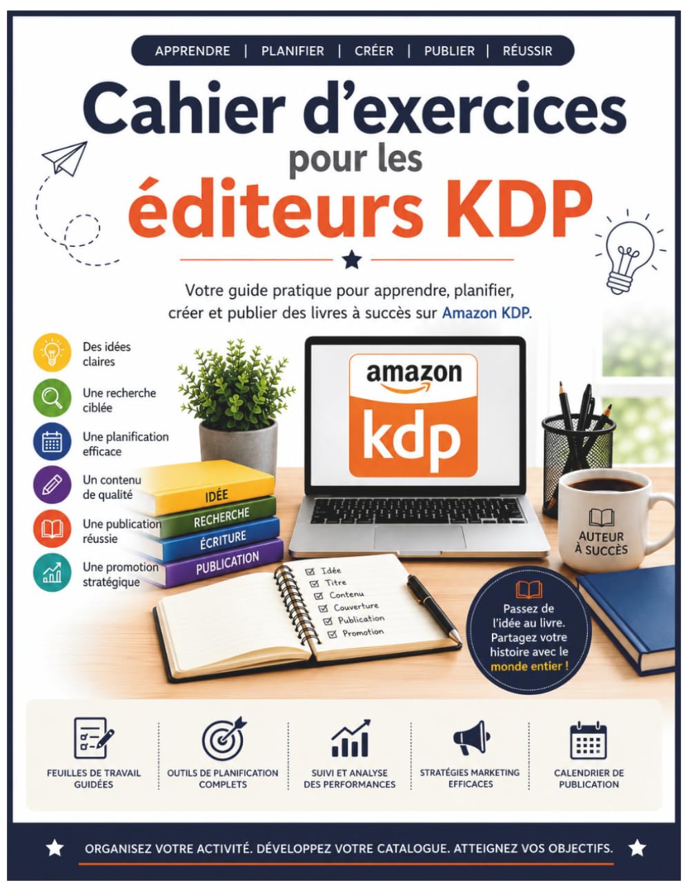 Cahier d'exercices pour les éditeurs KDP: Votre guide pratique pour apprendre, planifier, créer, publier et développer votre activité d'édition... et des outils de suivi (French Edition) baixar o livro de graça