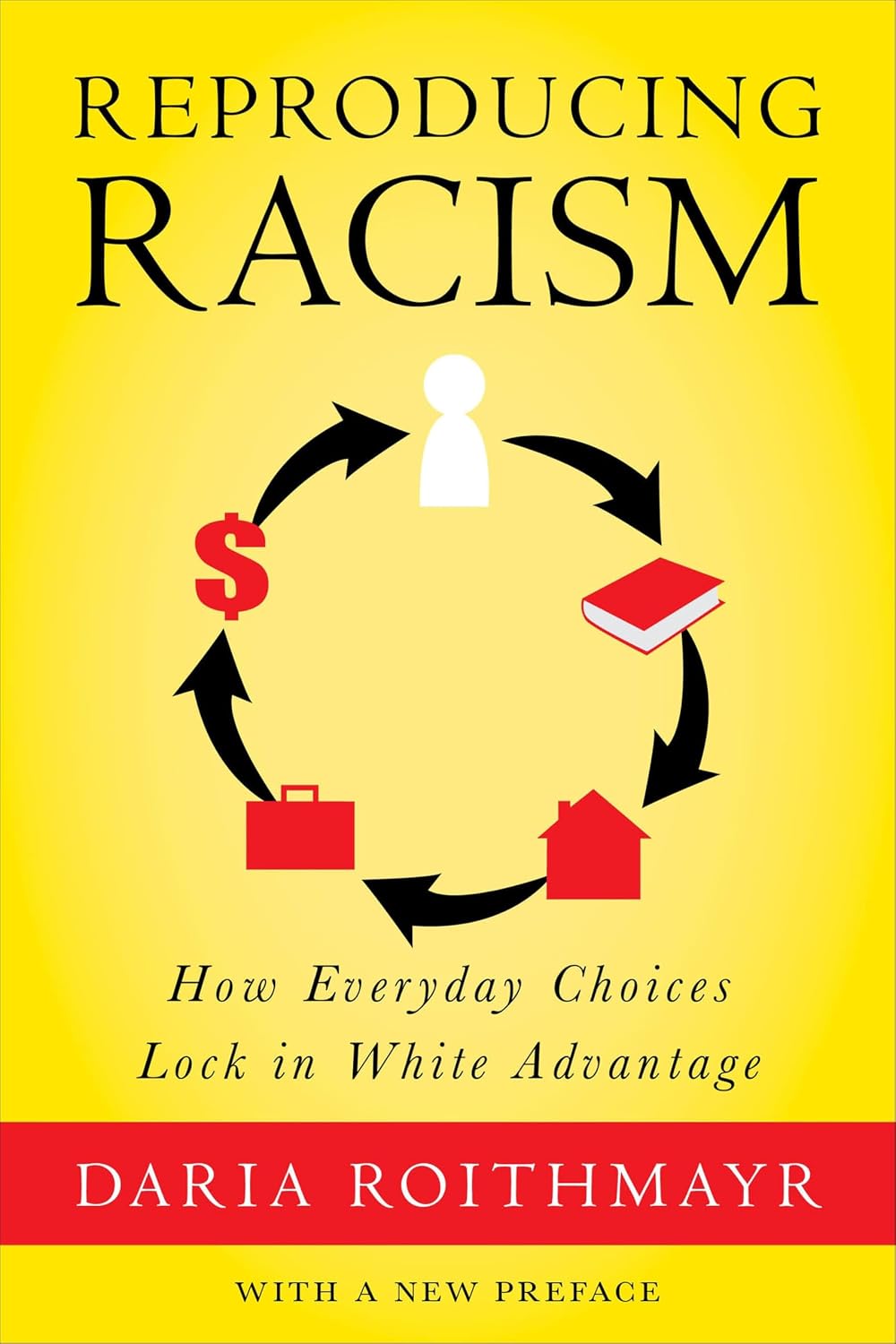 Reproducing Racism: How Everyday Choices Lock In White Advantage (English Edition)