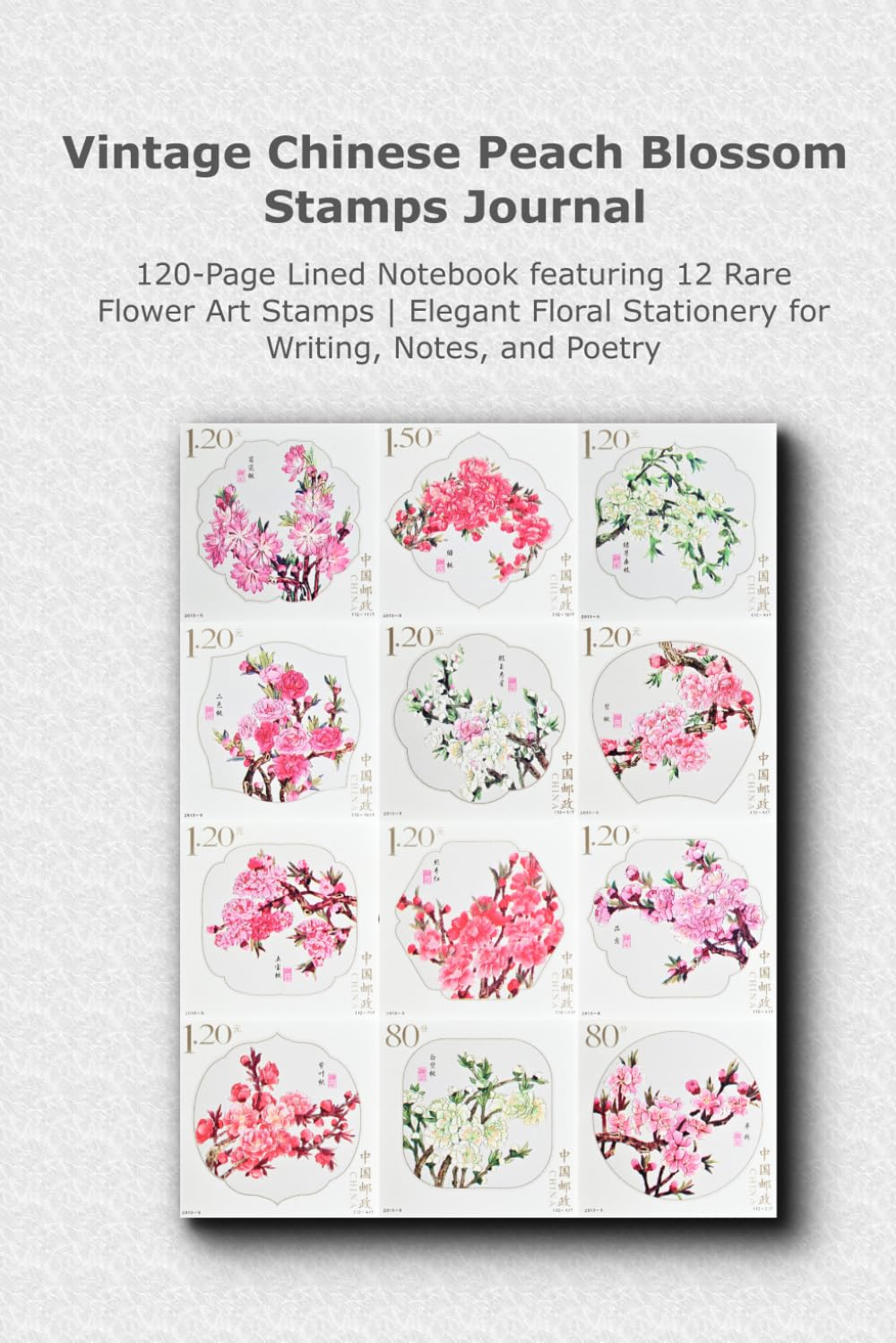 ler totalmente Vintage Chinese Peach Blossom Stamps Journal: 120-Page Lined Notebook featuring 12 Rare Flower Art Stamps | Elegant Floral Stationery for Writing, Notes, and Poetry