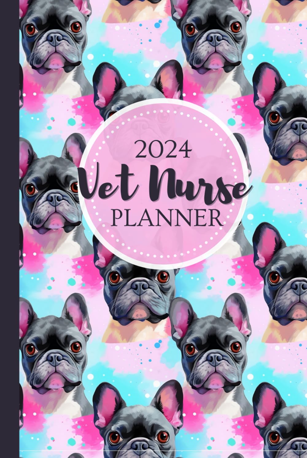 ler totalmente 2024 Vet Nurse Planner: Monthly Weekly French Bulldog Calendar Diary | Veterinary Nurse Gifts | Veterinary Staff Appreciation