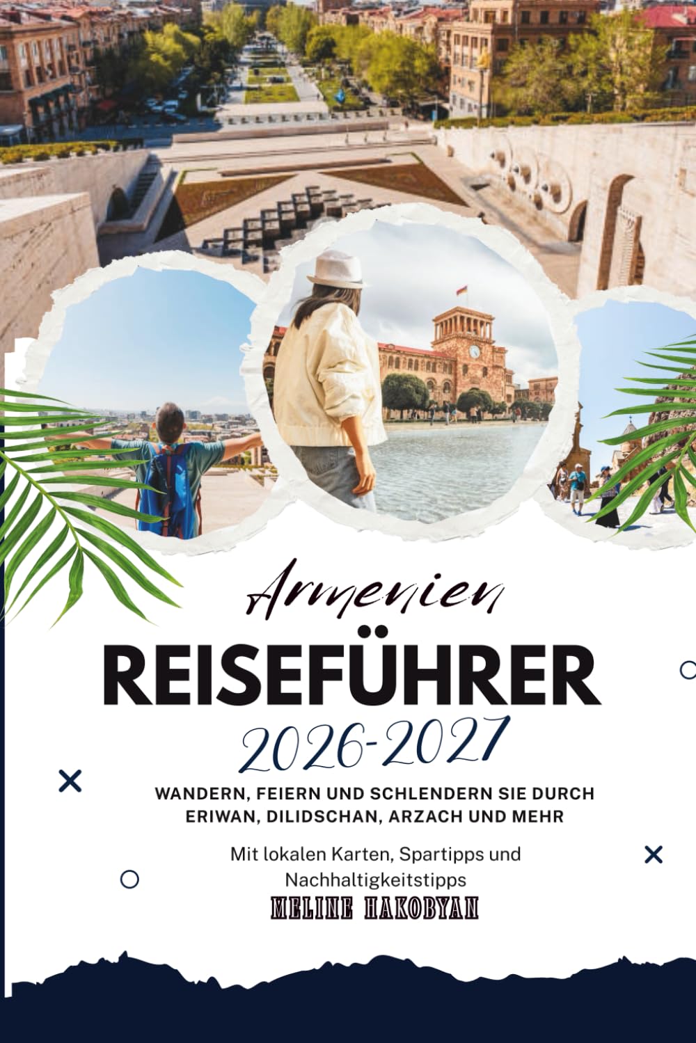 Armenien-Reiseführer 2026–2027: Wandern, Schlemmen und Bummeln durch Jerewan, Dilijan, Arzach und mehr – mit lokalen Karten, Spartipps und nachhaltigen Hinweisen baixar o livro de graça