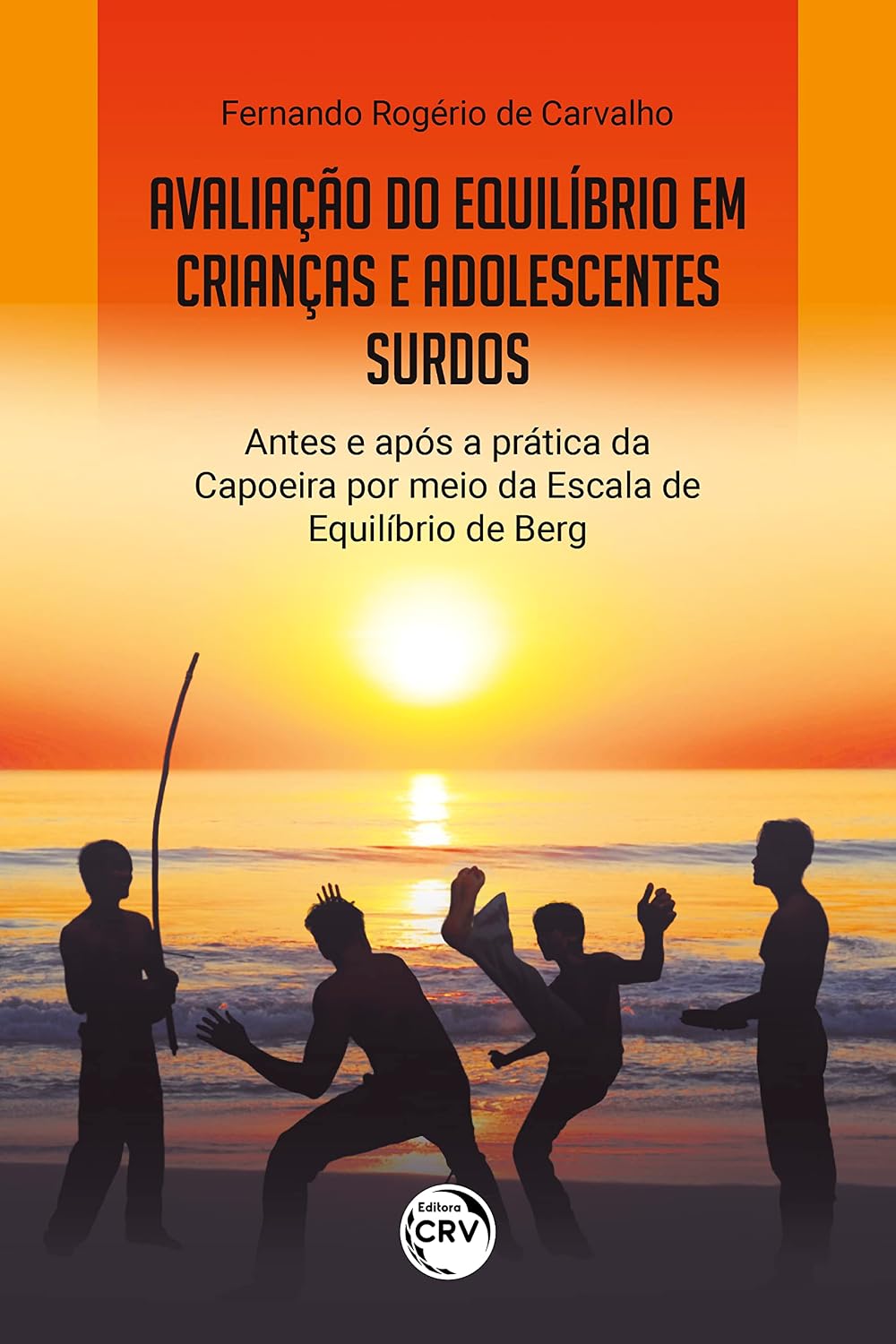 ler totalmente AVALIAÇÃO DO EQUILÍBRIO EM CRIANÇAS E ADOLESCENTES SURDOS ANTES E APÓS A PRÁTICA DA CAPOEIRA POR MEIO DA ESCALA DE EQUILÍBRIO DE BERG