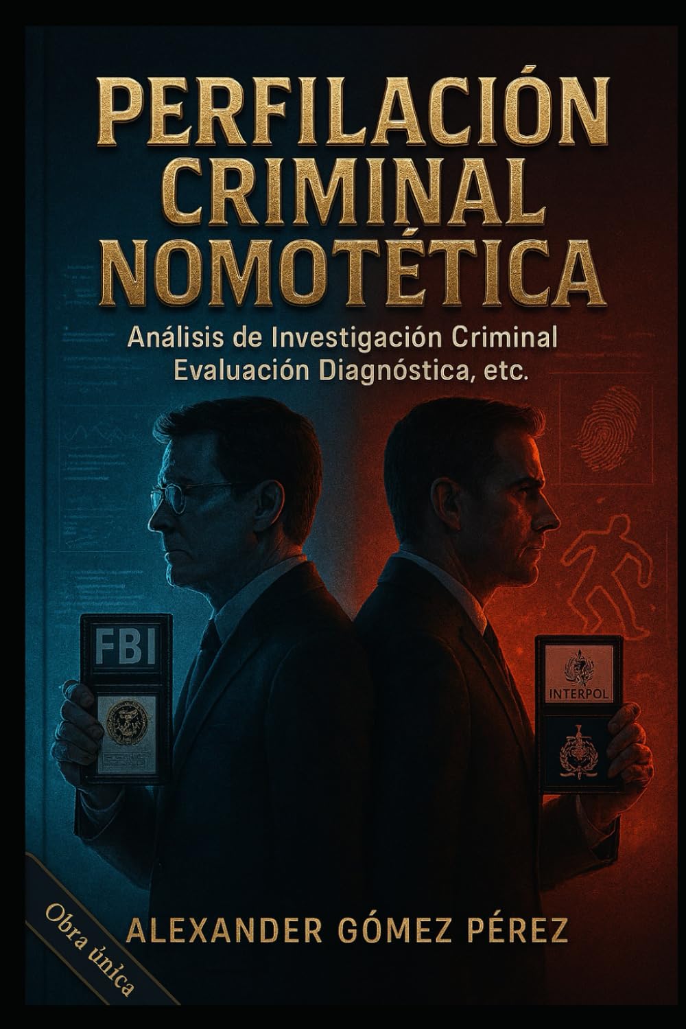 ler totalmente PERFILACIÓN CRIMINAL NOMOTÉTICA: Análisis de Investigación Criminal, Evaluación Diagnóstica, Psicología Investigativa y Perfilación Geográfica. (Una... la Psiquiatria Forense) (Spanish Edition)