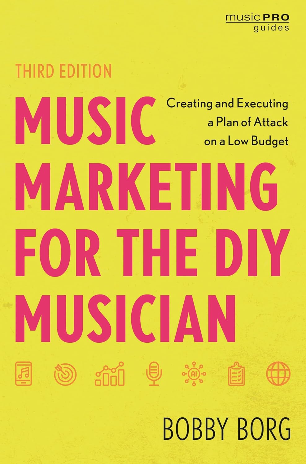 Music Marketing for the DIY Musician: Creating and Executing a Plan of Attack on a Low Budget baixar o livro de graça