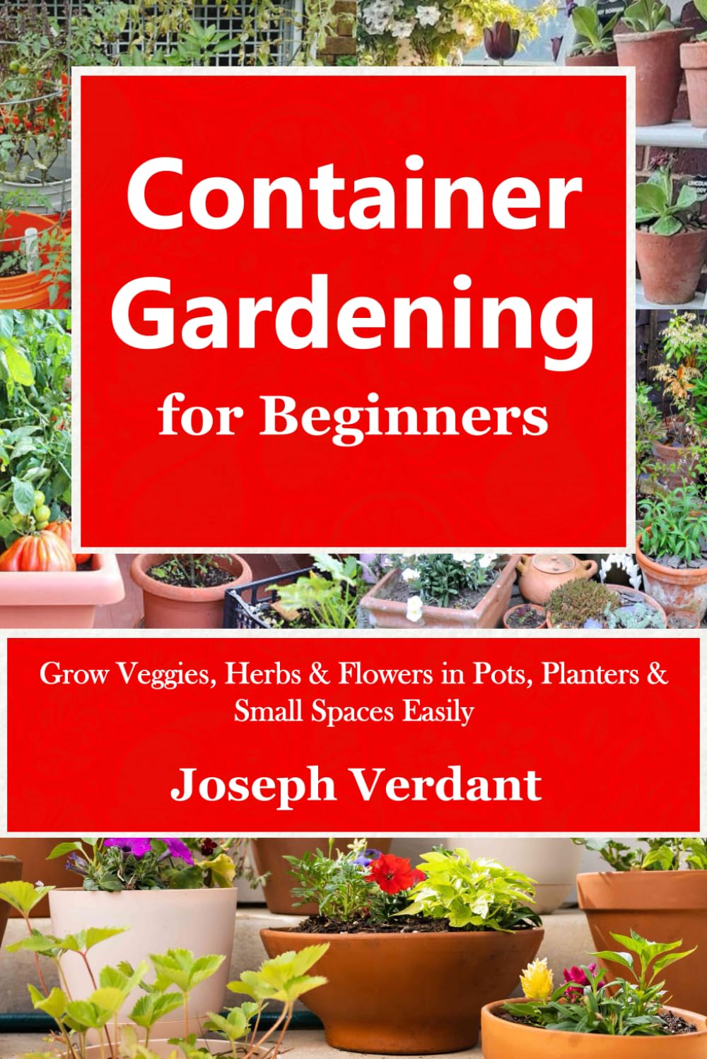 capítulo por capítulo baixar Container Gardening for Beginners: Grow Veggies, Herbs & Flowers in Pots, Planters & Small Spaces Easily