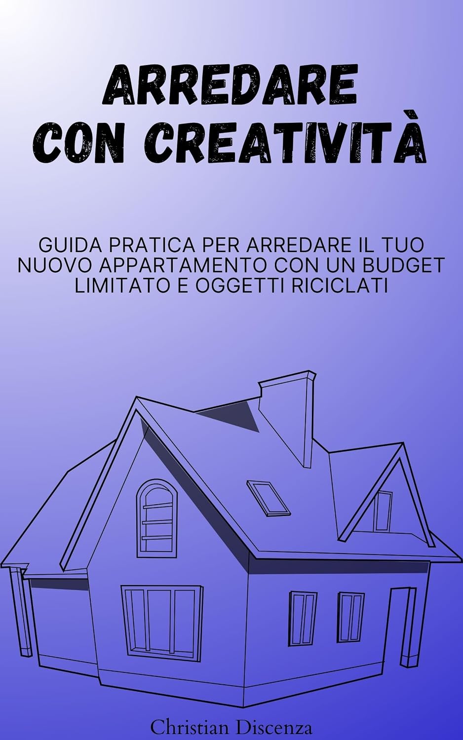 Arredare con Creatività: Guida pratica per arredare il tuo nuovo appartamento con un budget limitato e oggetti riciclati (Italian Edition) baixar livro de graça