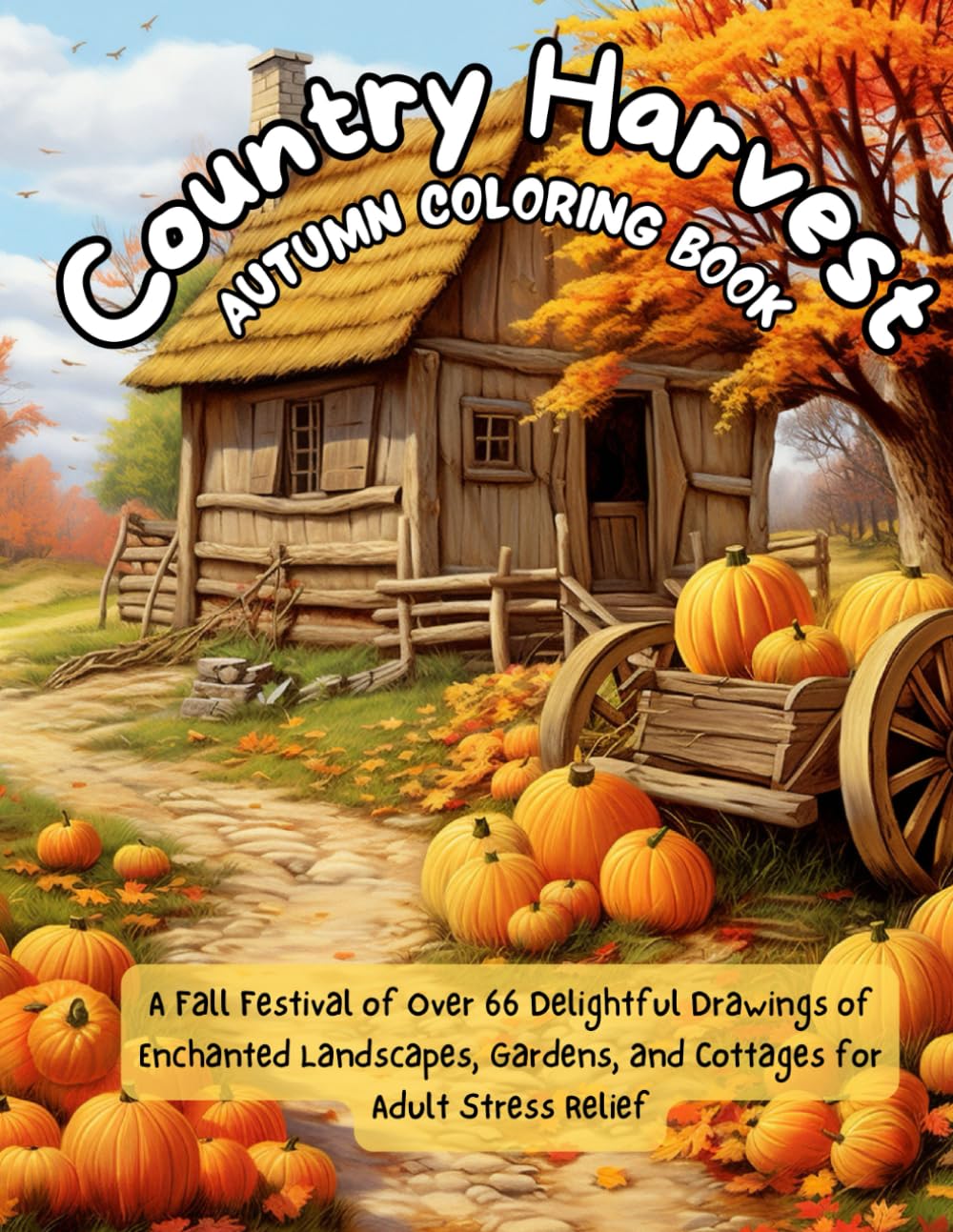 ler totalmente Country Harvest Fall Coloring Book: A Fall Festival of Over 66 Delightful Drawings of Enchanted Landscapes, Gardens, and Cottages for Adult Stress Relief