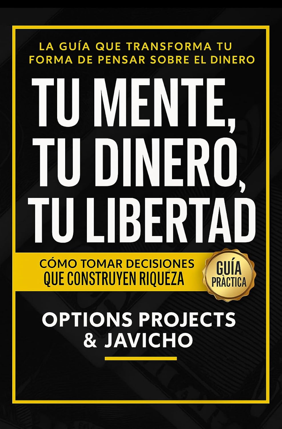 ler totalmente LA GUÍA QUE TRANSFORMA TU FORMA DE PENSAR SOBRE EL DINERO TU MENTE, TU DINERO, TU LIBERTAD: Cómo Tomar Decisiones Que construyen Riqueza (Spanish Edition)