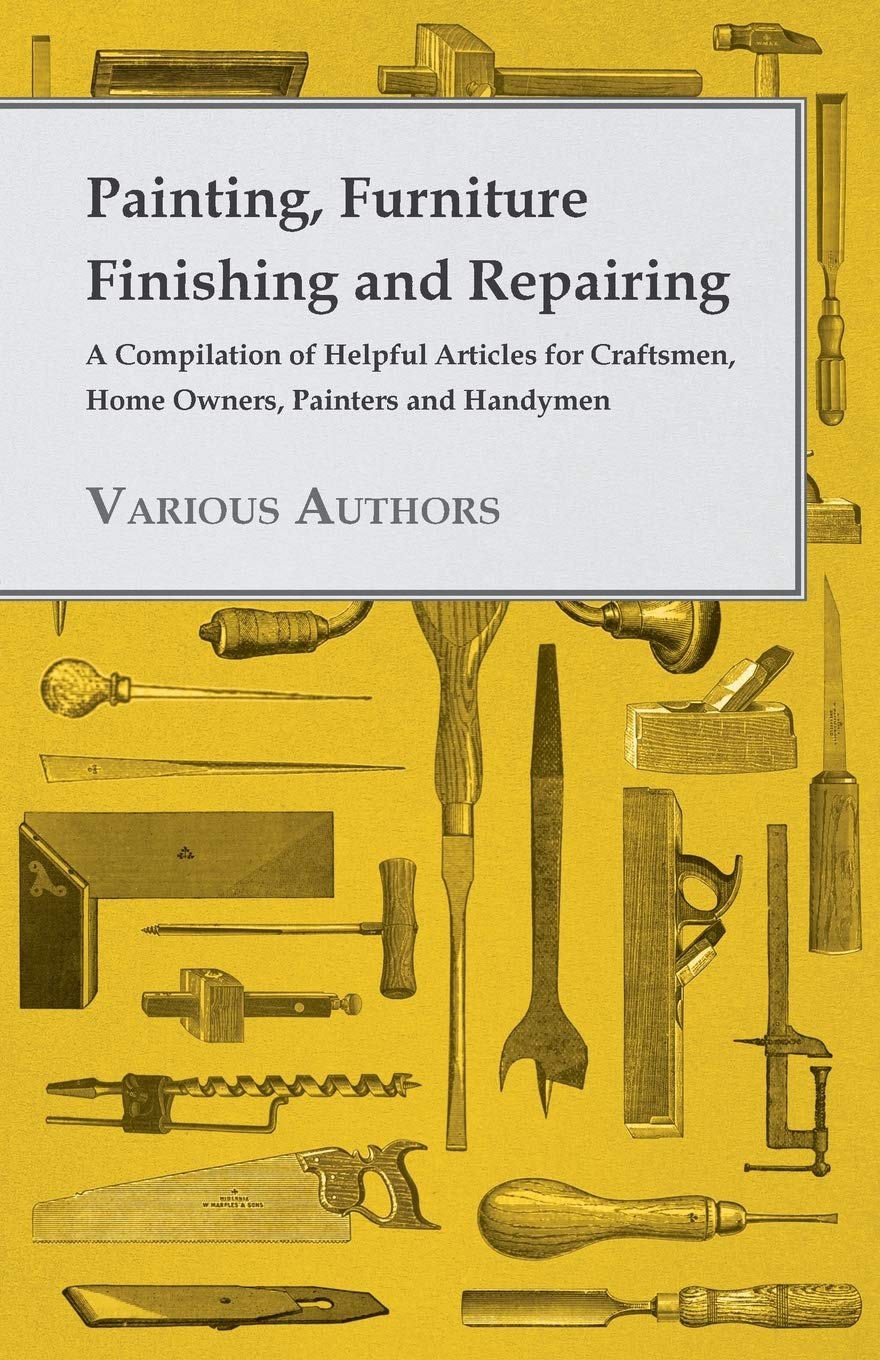 capítulo por capítulo baixar Painting, Furniture Finishing and Repairing - A Compilation of Helpful Articles for Craftsmen, Home Owners, Painters and Handymen (English Edition)
