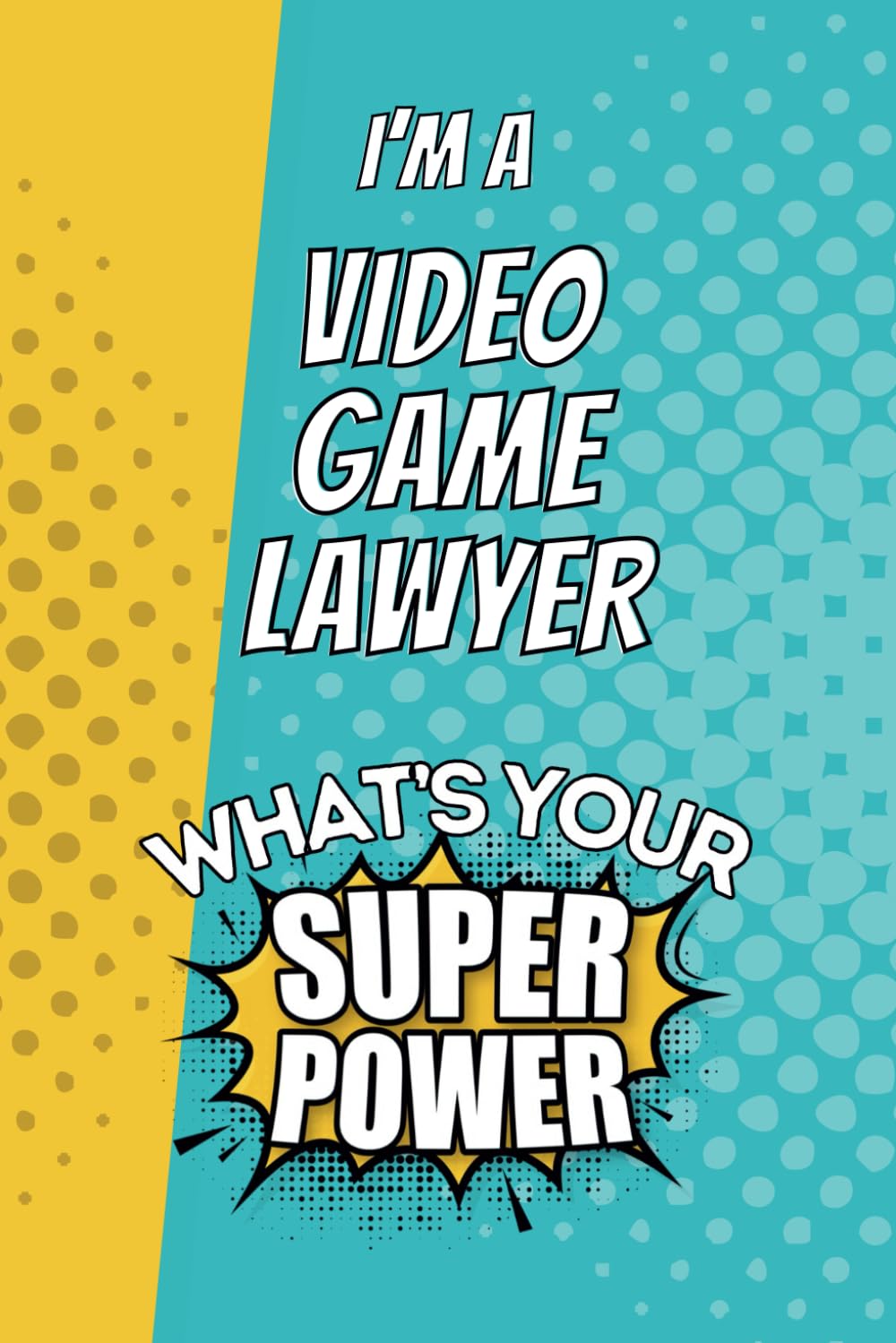 ler totalmente I'm a Video Game Lawyer. What's Your Super Power?: Blank Lined Gift Notebook Journal