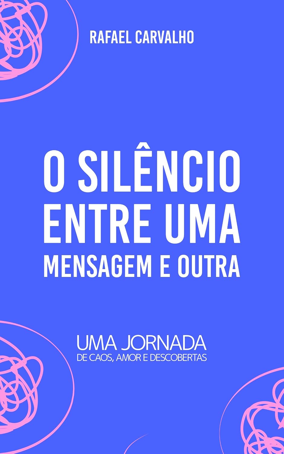 O Silêncio Entre Uma Mensagem e Outra: Uma jornada de caos, amor e descobertas baixar livro de graça
