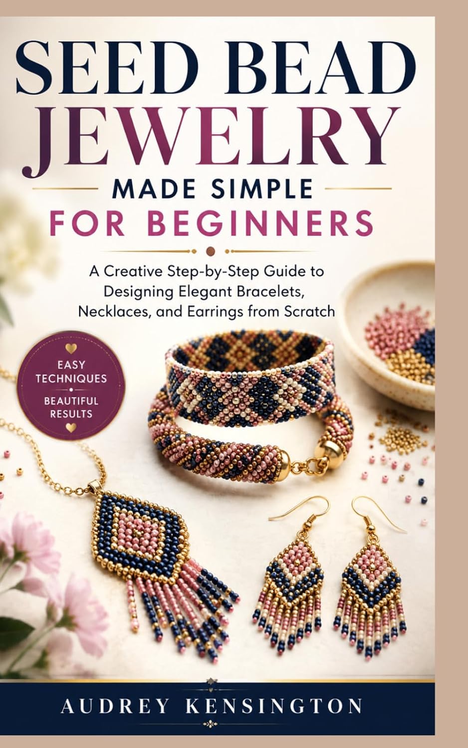capítulo por capítulo baixar Seed Bead Jewelry Made Simple for Beginners: A Creative Step-by-Step Guide to Designing Elegant Bracelets, Necklaces, and Earrings from Scratch