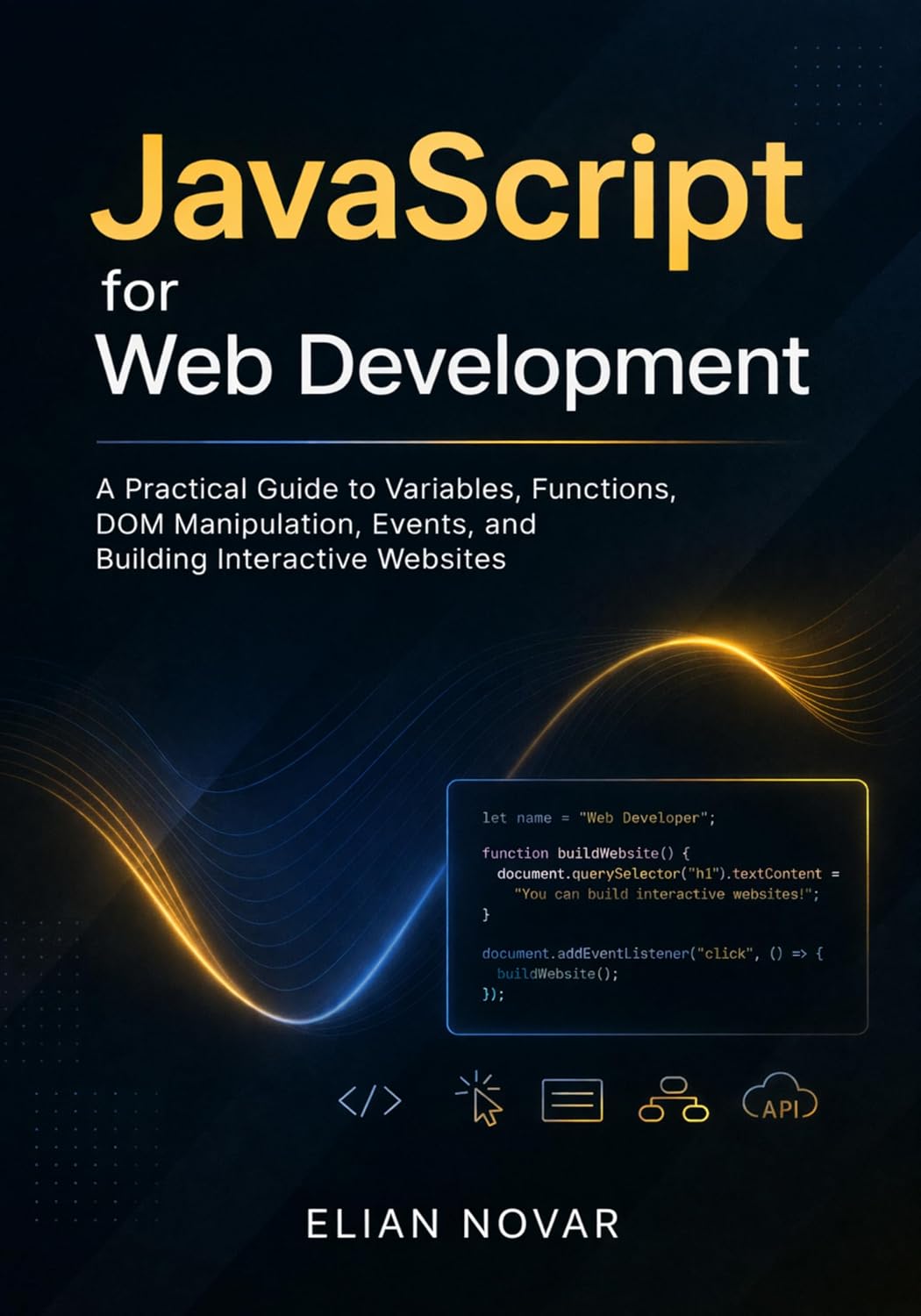 ler totalmente JavaScript for Web Development: A Practical Guide to Variables, Functions, DOM Manipulation, Events, and Building Interactive Websites (The Practical Web Developer Series Book 2) (English Edition)