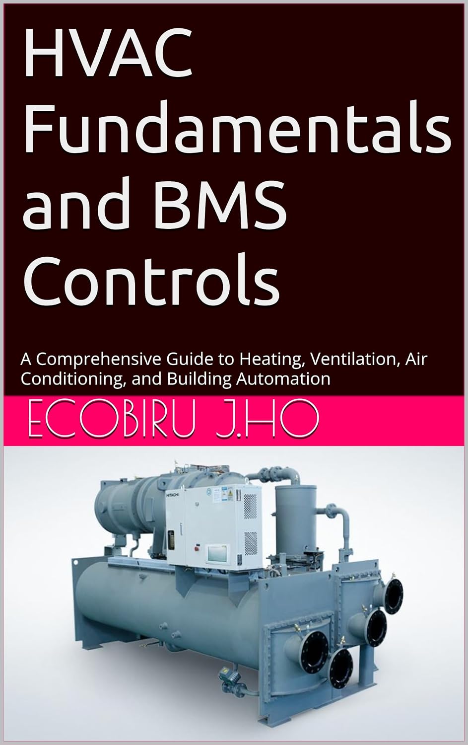 HVAC Fundamentals and BMS Controls: A Comprehensive Guide to Heating, Ventilation, Air Conditioning, and Building Automation (English Edition) baixar livro de graça
